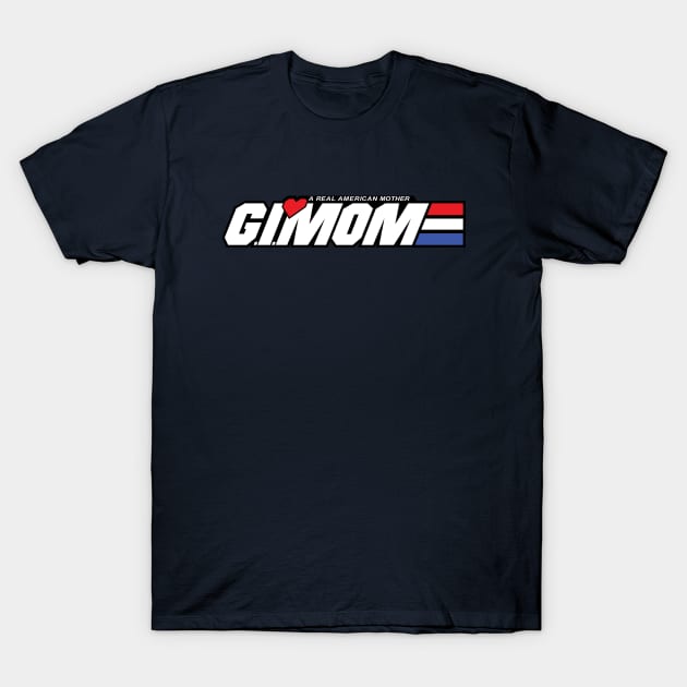 G.I. MOM T-Shirt by Jc Jows